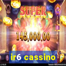 ir6 cassino